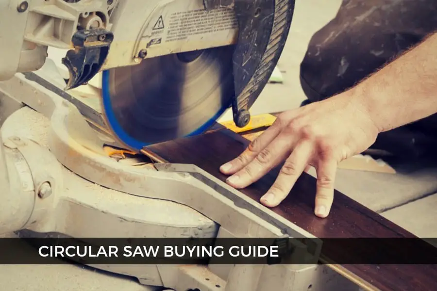 The Best Circular Saws For 2018 – A Complete Buying Guide